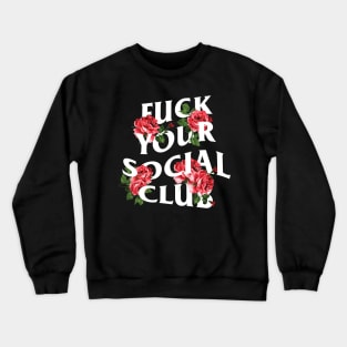 Fuck Your Social Club – Broken Roses Crewneck Sweatshirt